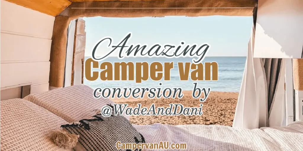 Cozy interior of a camper van, with text overlay: Amazing camper van conversion by @wadeanddani.